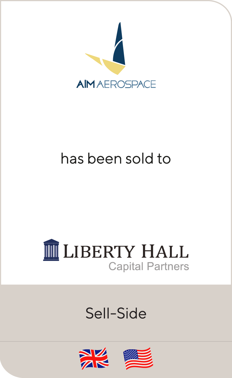 AIM Aerospace has been sold to Liberty Hall Capital Partners