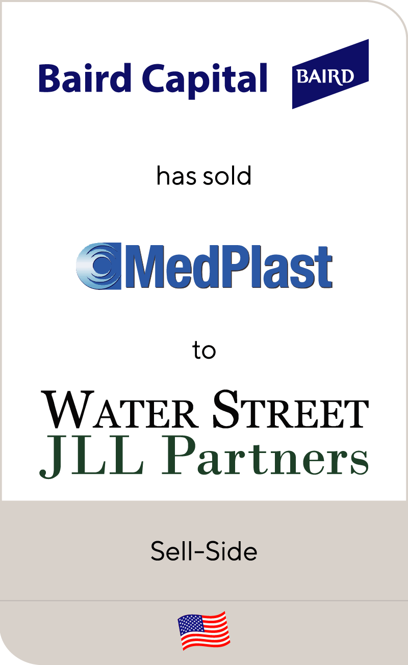 Baird Capital has sold MedPlast to Water Street Healthcare Partners and JLL Partners