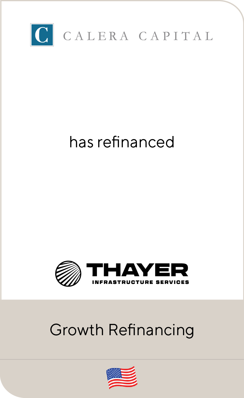 Calera Capital has refinanced Thayer Infrastructure Services LLC