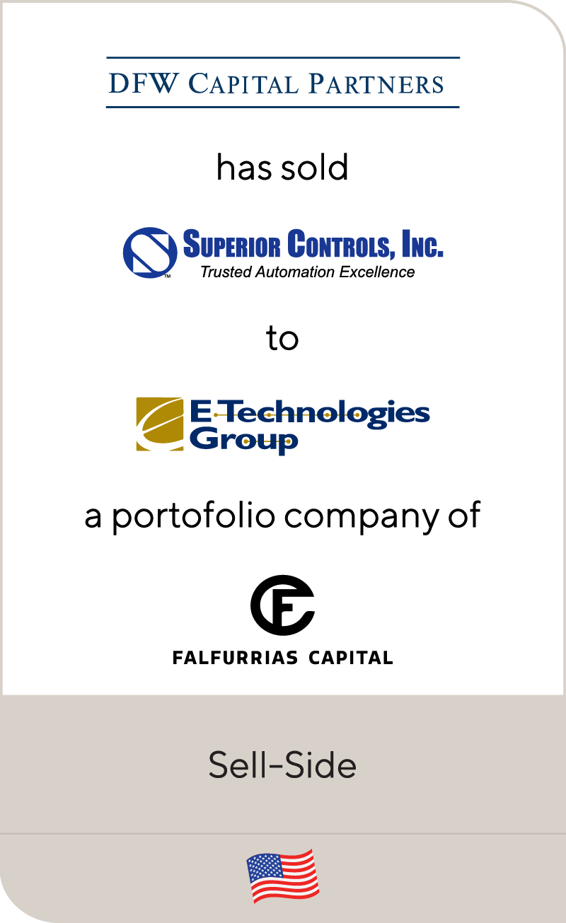 DFW Capital has sold Superior Controls to E-Technologies, a portfolio company of Falfurrias Capital