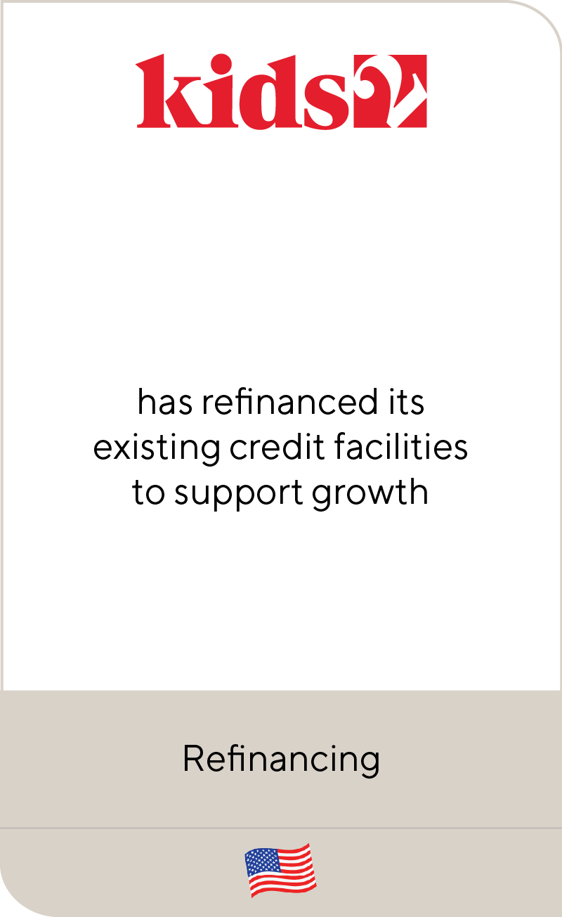 Kids2 Refinances Existing Credit Facilities to Support Continued Growth