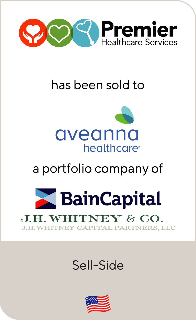 Premier Healthcare Services has been sold to Aveanna Healthcare, a portfolio company of Bain Capital and J.H. Whitney