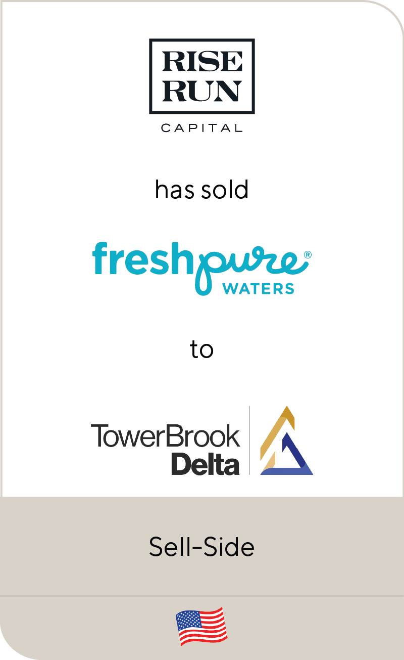 Rise Run Capital has sold FreshPure Waters to TowerBrook Capital Partners