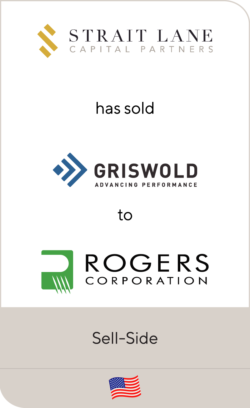 Strait Lane has sold Griswold to Rogers Corporation