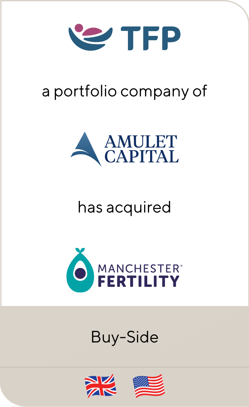 TFP Fertility Group, backed by Amulet Capital Partners, has acquired Manchester Fertility Group