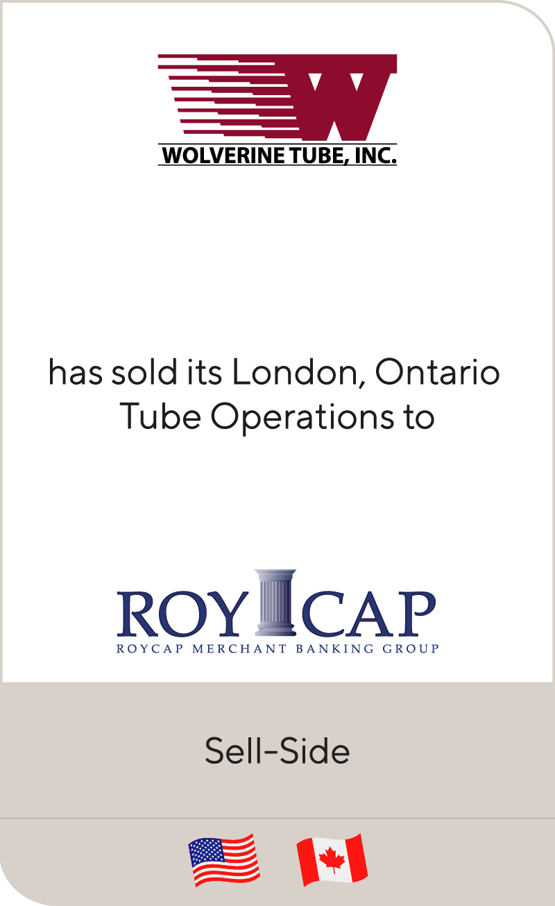 Wolverine Tube has sold its London, Ontario, and Canada tube operations to RoyCap Merchant Banking Group