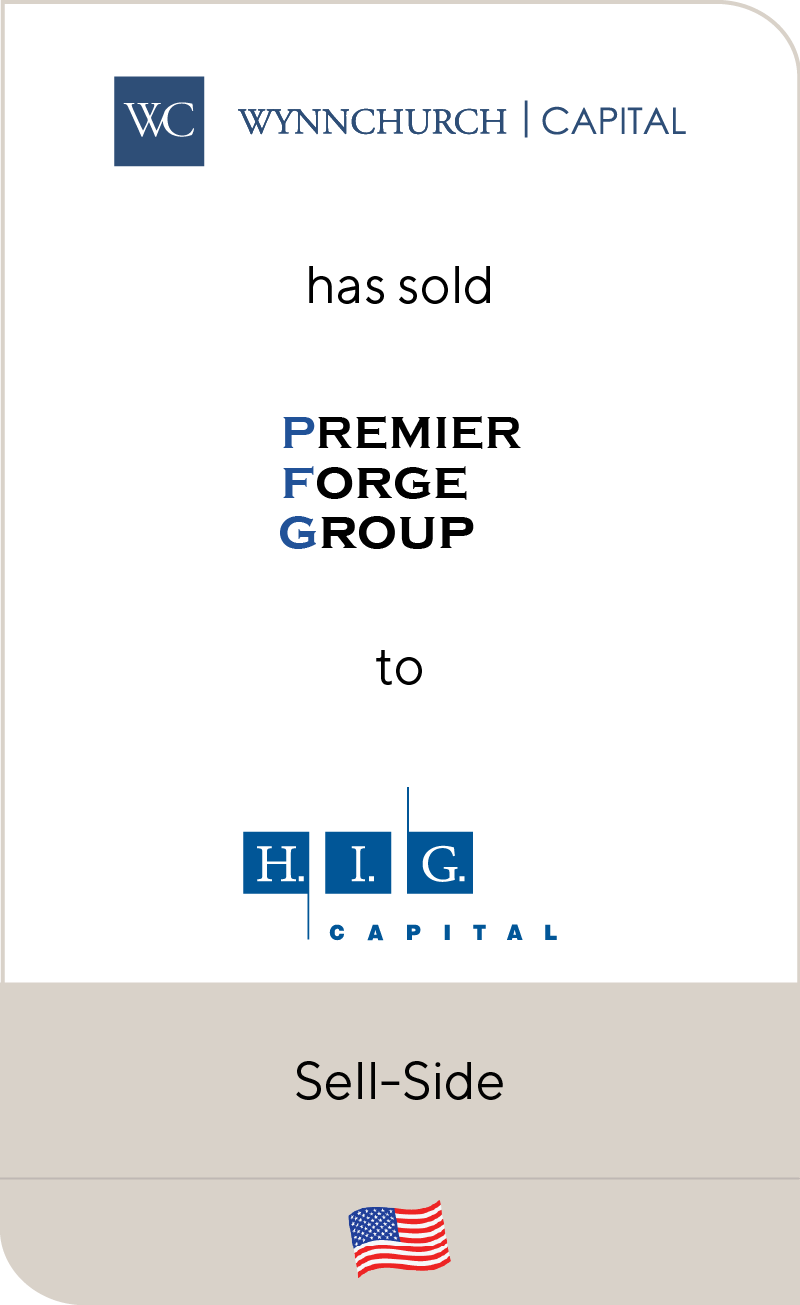 Wynnchurch Capital has sold Premier Forge Group to H.I.G. Capital